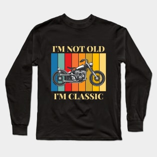 I'm Not Old I'm Classic Long Sleeve T-Shirt